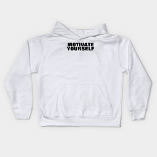 Motivate Yourself - Simple Black Text Kids Hoodie